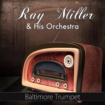 Baltimore Trumpet by Ray Miller And His Orchestra