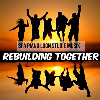 Rebuilding Together - Spa Piano Lugn Studie Musik för Mental Övning Biofeedback Terapi och Djup Sömn by Liquid Klavier