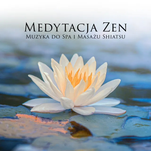 Muzyka do Spa i Masażu Shiatsu (Medytacja Zen)