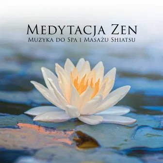 Muzyka do Spa i Masażu Shiatsu (Medytacja Zen) by Strefa Relaksacyjnej Muzyki