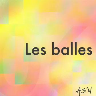 Les balles by AS'N