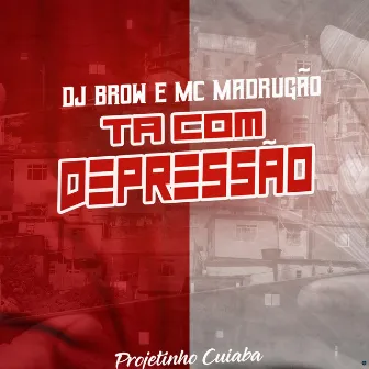 Ta Com Depressão by Mc Madrugão