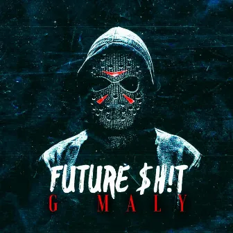 Future Shit by G Maly