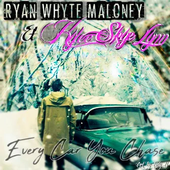 Every Car You Chase by Ryan Whyte Maloney