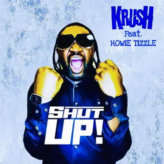 Shut Up by KRUSH