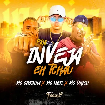 Pra Inveja Eh Tchau by MC Nael