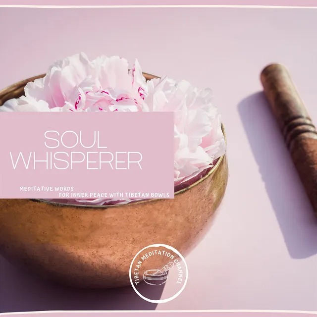 Soul Whisperer: Meditative Words for Inner Peace with Tibetan Bowls