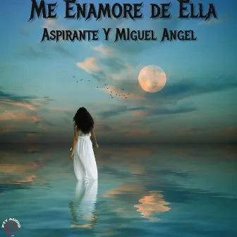 Me Enamore de Ella by Miguel angel