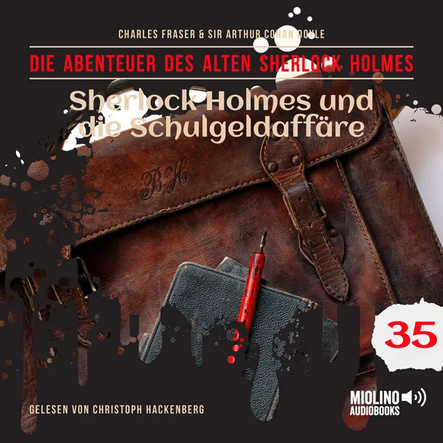 Kapitel 15 - Sherlock Holmes und die Schulgeldaffäre (Die Abenteuer des alten Sherlock Holmes, Folge 35)