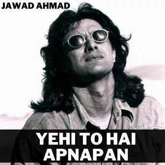 Yehi To hai Apnapan by Jawad Ahmad