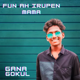 Fun Ah Irupen Mama by Kaimalu Gokul