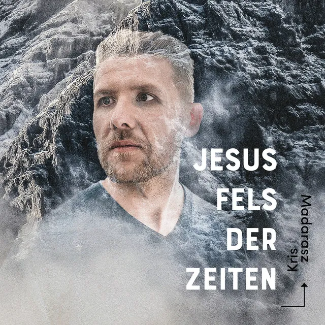 Jesus, Fels der Zeiten - Radio Edit