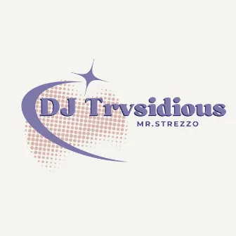 DJ Trvsidious by Mr.Strezzo