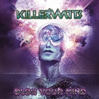 Blow Your Mind by Killerwatts