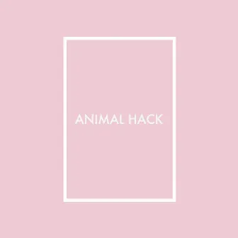 ANIMAL HACK by ANIMAL HACK