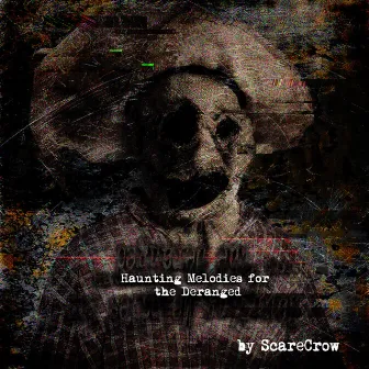 Haunting Melodies for the Deranged by ScareCrow