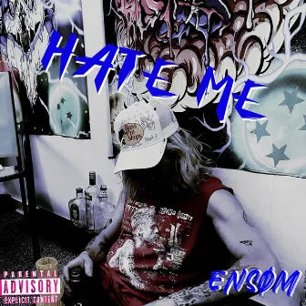 Hate Me by ENSØM