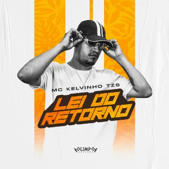 Lei do Retorno by MC Kelvinho TZS