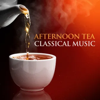 Afternoon Tea Classical Music by Radio Musica Clasica