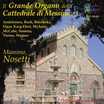 Il Grande Organo della Cattedrale di Messina, vol. 3 (L’orgue de concert) by Massimo Nosetti