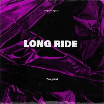 LONG RIDE by Young God