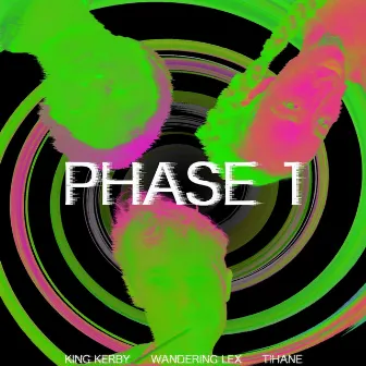 Phase 1 by King Kerby