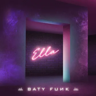 Ella by Batyfunk!