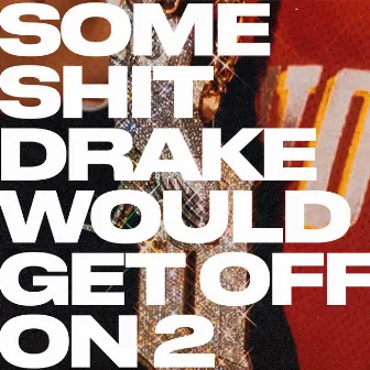 Some Shit Drake Would Get Off On 2 (Instrumental) by Hollywood Luck