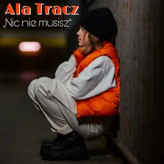 Nic Nie Musisz by Ala Tracz