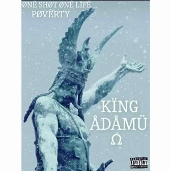 KING ADAMU by One Shot One Life Poverty Child