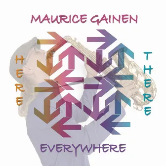 Here There Everywhere by Maurice Gainen