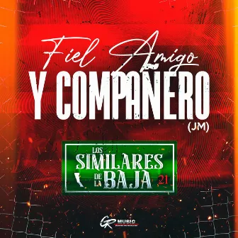 Fiel Amigo y Compañero (JM) by Los Similares de la Baja