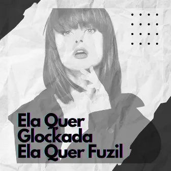 Ela Quer Glockada, Ela Quer Fuzil by Funk Mandelão Fluxos