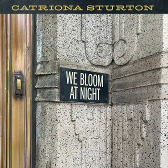 We Bloom At Night by Catriona Sturton