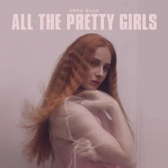 All The Pretty Girls by Vera Blue