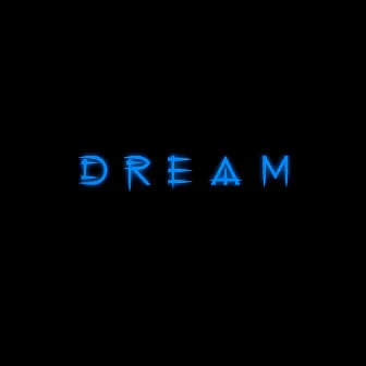 D R E A M by Unknown Artist