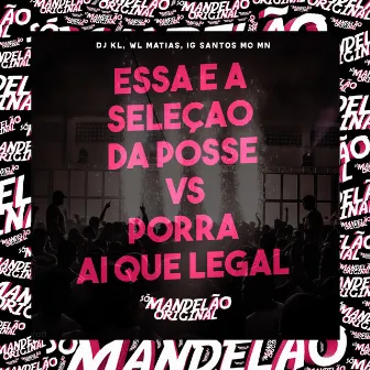 Essa e a Seleçao da Posse Vs Porra Ai Que Legal by DJ KL