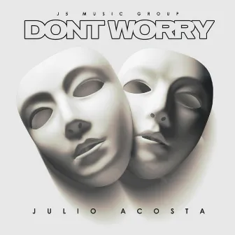 Don't Worry by Julio Acosta