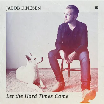 Let the Hard Times Come by Jacob Dinesen