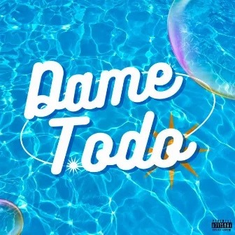 Dame Todo by Saul Trippin