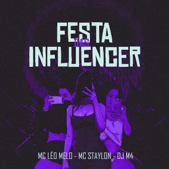 Festa das Influencer by MC Léo Melo