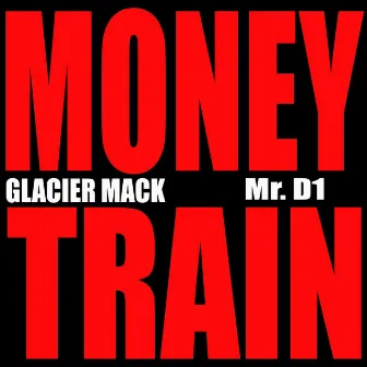 Money Train (feat. Mr D1) by Glacier Mack