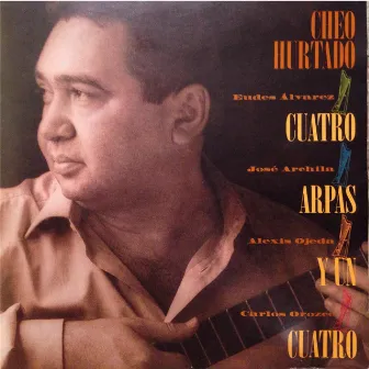 Cuatro Arpas y un Cuatro by Cheo Hurtado