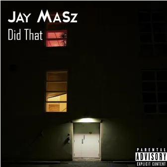 Did That by Jay MaSz