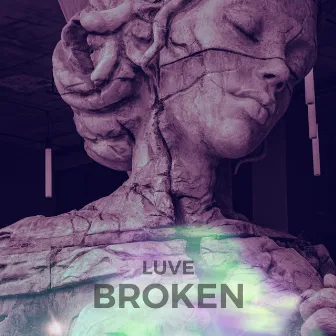 Broken by LUVE