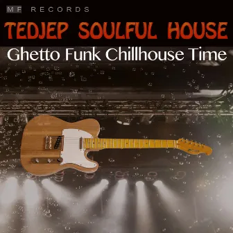 Ghetto Funk Chillhouse Time by Tedjep Soulful House