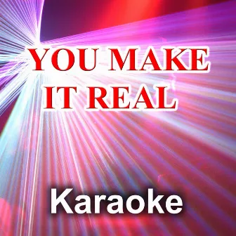 You Make It Real (Karaoke Version) [Originally Performed By James Morrison] by Maxy K