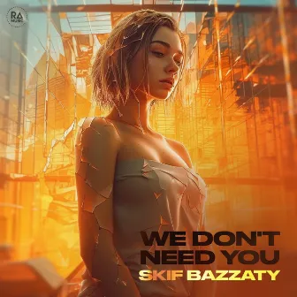 We Don't Need You by Skif Bazzaty