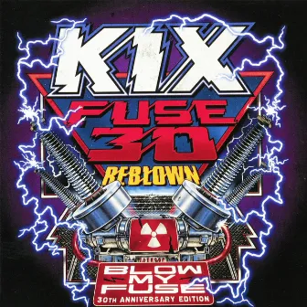 Fuse 30 Reblown (Blow My Fuse 30th Anniversary Special Edition) by Kix