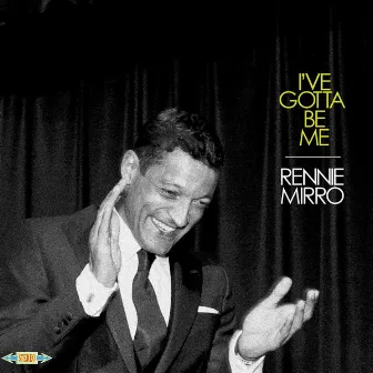 I've Gotta Be Me by Rennie Mirro